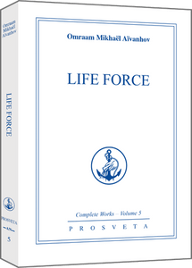 Life Force by Omraam Mikhaël Aïvanhov