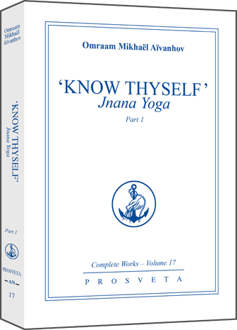 Know Thyself: Jnana Yoga - Part 1 by Omraam Mikhaël Aïvanhov