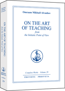 On the Art of Teaching, from the Initiatic Point of View (3) by Omraam Mikhaël Aïvanhov