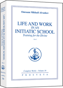Life and Work in an Initiatic School (1) by Omraam Mikhaël Aïvanhov