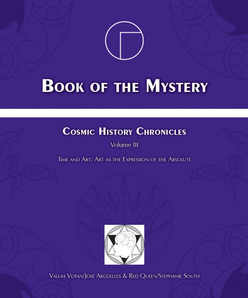 Book of the Mystery: Cosmic History Chronicles Volume III By Jose Arguelles and Stephanie South