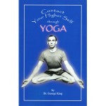Contact Your Higher Self through Yoga  By Dr. George King