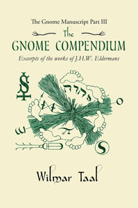 The Gnome Compendium - Gnome Manuscript – Part 3 by Wilmar Taal (paperback)