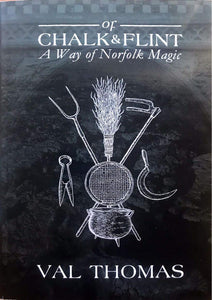 Of the Chalk and Flint- A Way of Norfolk Magic by Val Thomas (paperback)