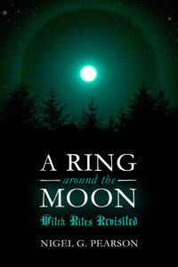 A Ring Around the Moon Witch Rites Revisited by Nigel G. Pearson (paperback)