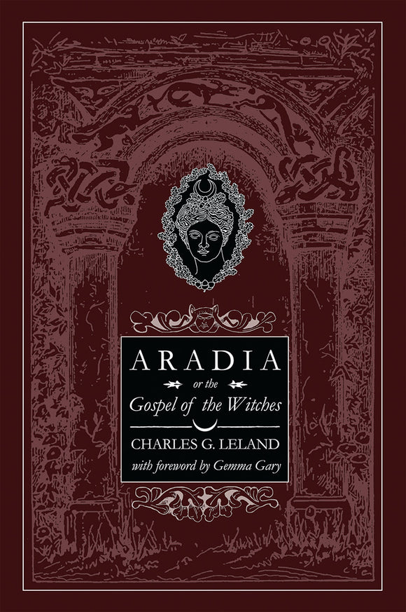 Aradia Gospel of Witches by Charles G Leland forward By Gemma Gary (paperback)