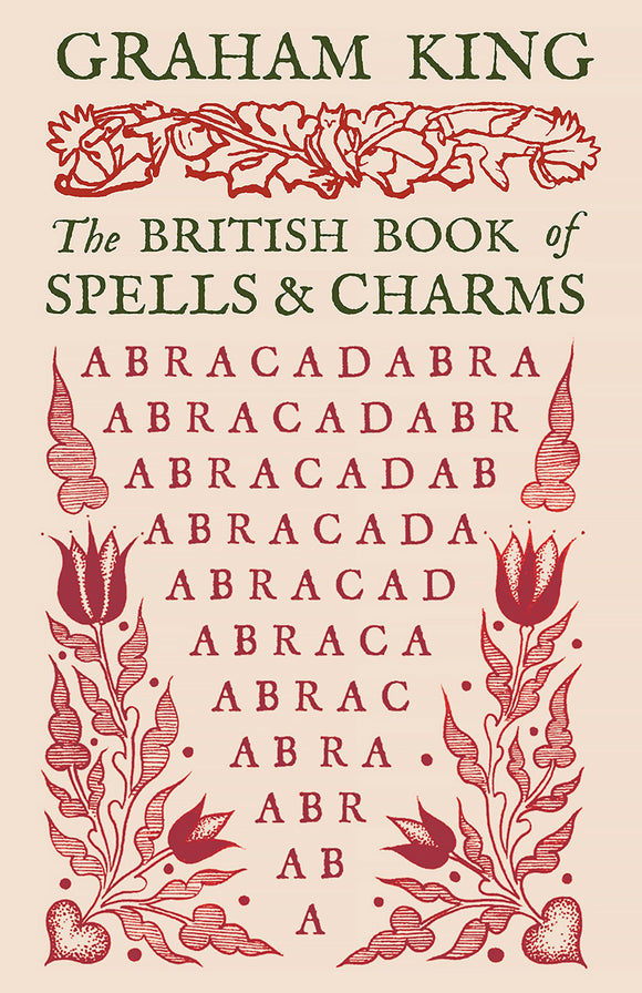 The British Book of Spells and Charms by Graham King  (Hardback)