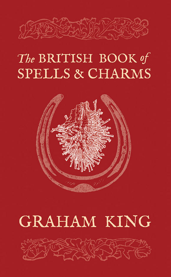 The British Book of Spells and Charms by Graham King  (Paperback)