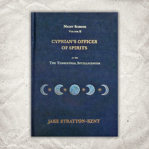 Cyprian Offices of Spirits Night School Volume II: Cyprian’s Offices of Spirits Jake Stratton-Kent (Hardback)