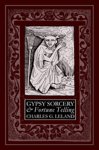 Gypsy Sorcery & Fortune Telling Charles Godfrey Leland (paperback)