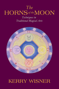 Horns of the Moon Techniques in  Traditional Magical Arts by Kerry Wisner -paperback