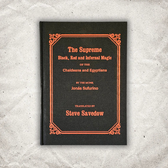 The Supreme Black, Red and Infernal Magic of the Chaldeans by Jonas Sufurino Translated by Steve Savedow  Hardback