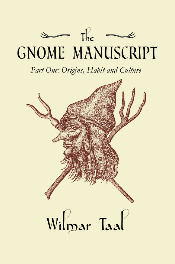 The Gnome Manuscript Part 1 Origins,Habit & Culture by Wilmar Taal (paperback)