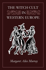 The Witch Cult in Western Europe, A Study in Anthropology Margaret Alice Murray -paperback