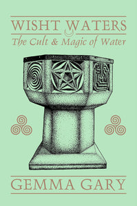 Wisht Waters The Cult & Magic of Water Gemma Gary (paperback)