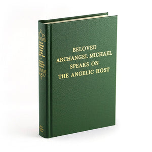 Beloved Archangel Michael Speaks on Angelic Host Vol 16 by Archangel Michael, Saint Germain, via Guy Ballard, Edna Ballard