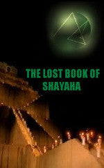 THE LOST BOOK OF SHAYAHA Secret Wisdom of Marduk by Joshua Free 2013 — Year-5 Liber-S SECOND EDITION