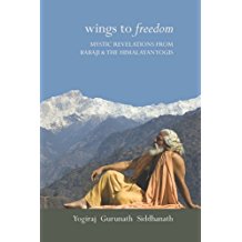 Wings to Freedom 2006th Edition by Yogiraj Gurunath Siddhanath (Author)