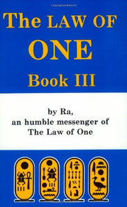 The Law of One, Book Three : By Ra an Humble Messenger (Bk. 3)