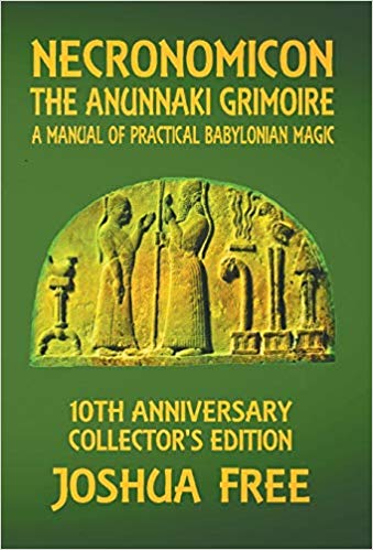 NECRONOMICON – THE ANUNNAKI GRIMOIRE: A MANUAL OF PRACTICAL BABYLONIAN MAGICK Collector’s Edition – Hardcover by Joshua Free