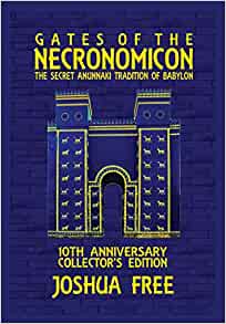 GATES OF THE NECRONOMICON : THE SECRET ANUNNAKI TRADITION OF BABYLON Collector’s Edition – Hardcover