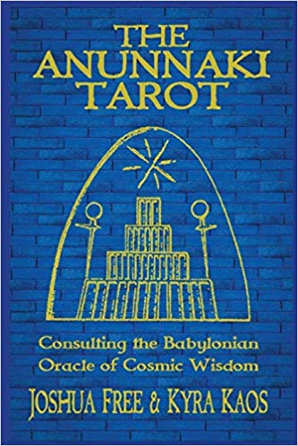 The Anunnaki Tarot: Consulting the Babylonian Oracle of Cosmic Wisdom By Joshua Free