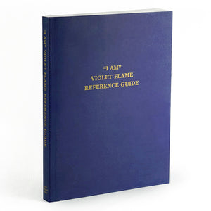 I Am Violet Flame Reference Guide by Saint Germain Foundation via Guy Ballard, Edna Ballard