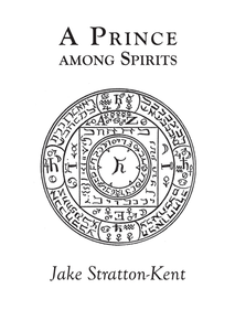 A Prince among Spirits Jake Stratton-Kent. A Guide to the Underworld
