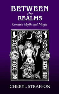 Between the Realms Cornish Myth and Magic Cheryl Straffon paperback