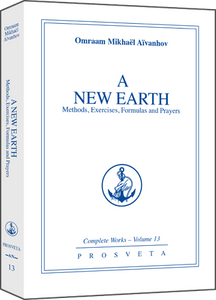 A New Earth - Methods, exercises, formulas, prayers by Omraam Mikhaël Aïvanhov