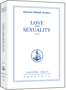 Love and Sexuality - Part 2 by Omraam Mikhaël Aïvanhov