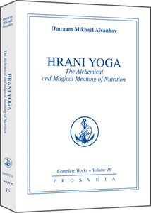 Hrani Yoga - The alchemical and magical meaning of nutrition by Omraam Mikhaël Aïvanhov