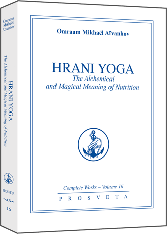 Hrani Yoga - The alchemical and magical meaning of nutrition by Omraam Mikhaël Aïvanhov