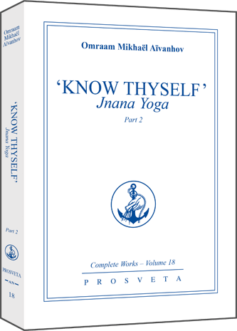 Know Thyself: Jnana Yoga - Part 2 by Omraam Mikhaël Aïvanhov