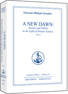 A New Dawn: Society and Politics in the Light of Initiatic Science (1) by Omraam Mikhaël Aïvanhov