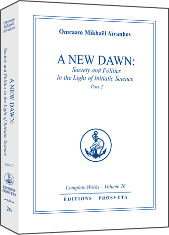 A New Dawn: Society and Politics in the Light of Initiatic Science (2) by Omraam Mikhaël Aïvanhov