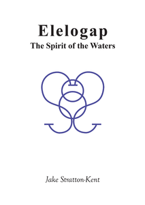 Elelogap: The Spirit of the Waters Jake Stratton-Kent