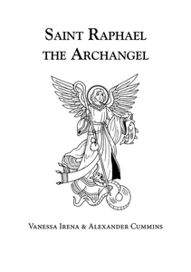 Saint Raphael the Archangel by Vanessa Irena & Alexander Cummins. A Guide to the Underworld