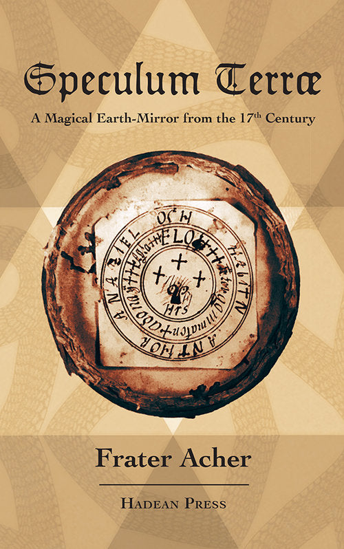 Speculum Terræ: A Magical Earth-Mirror from the 17th Century Frater Acher