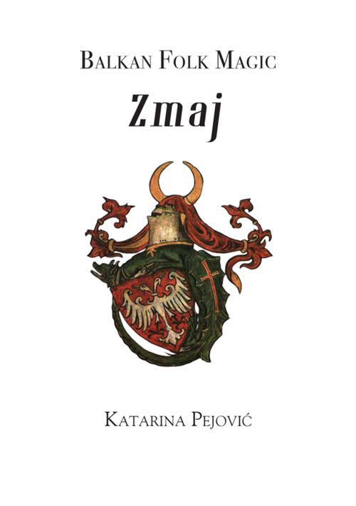 Balkan Folk Magic: Zmaj Katarina Pejović. A Guide to the Underworld