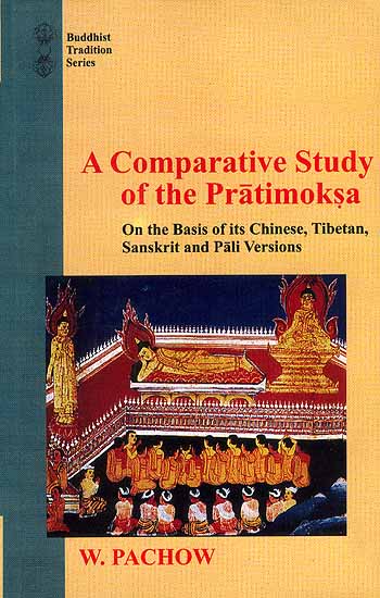 A Comparative Study of the Pratimoksa (On the Basis of its Chinese, Tibetan, Sanskrit and Pali Versions)