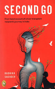 Second Go - First- Hand Account of a Liver Transplant Recipient Journey in India