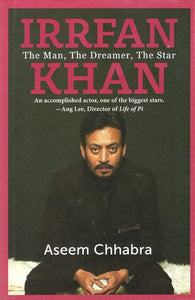 Irrfan Khan- The Man, The Dreamer, The Star