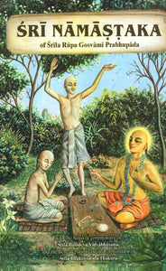 Sri Namastaka of Srila Rupa Goswami Prabhupada