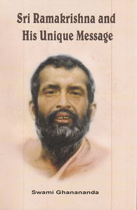 Sri Ramakrishna and His Unique Message