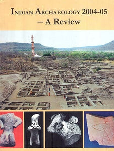 Indian Archaeology 2004-2005 - A Review