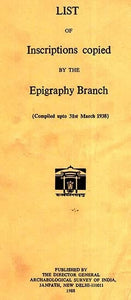 List of Inscriptions Copied By The Epigraphy Branch (Compiled upto 31 March 1938)