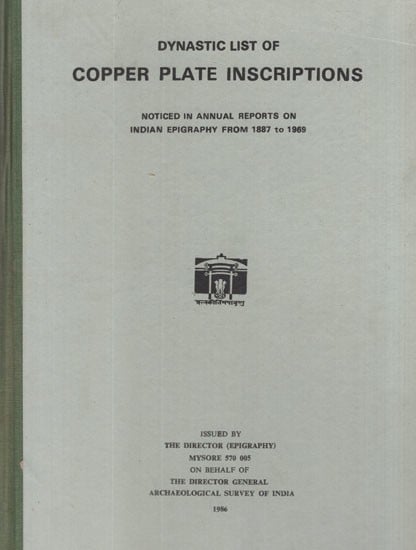 Dynastic List of Copper Plate Inscriptions (Noticed in Annual Reports On Indian Epigraphy From 1887 to 1969)