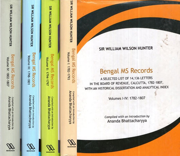 Bengal Ms Records (A Selected List of 14, 136 Letters in the Board of Revenue, Calcutta, 1782- 1807, With an Historical Dissertation and Analytical Index in Set of 4 Volumes)