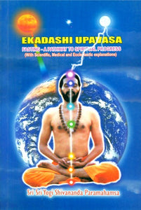 Ekadashi Upavasa- Fasting A Pathway To Spiritual Progress (With Scientific, Medical And Ecclesiastic Explanation)